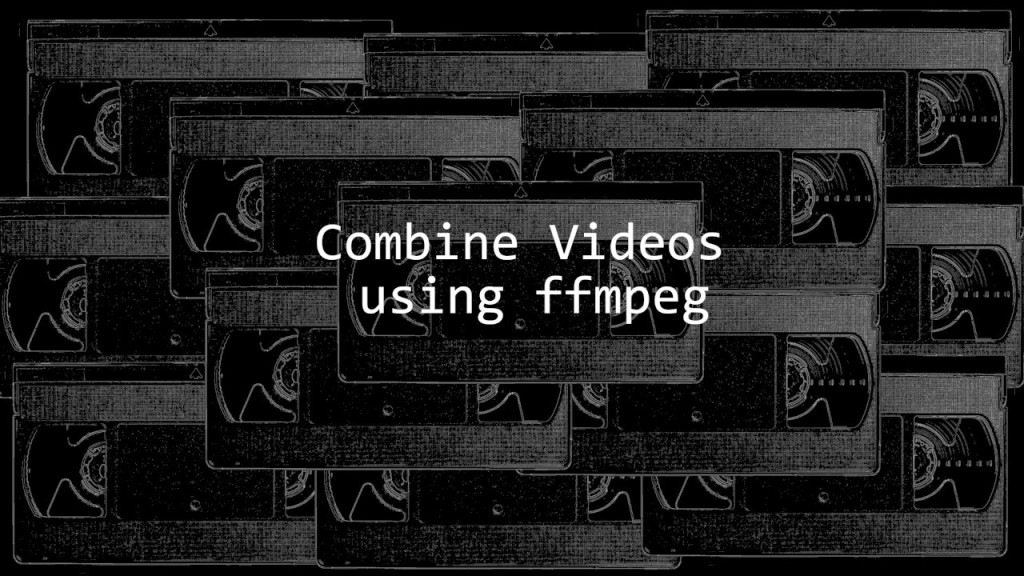 Combining videos with ffmpeg tutorial